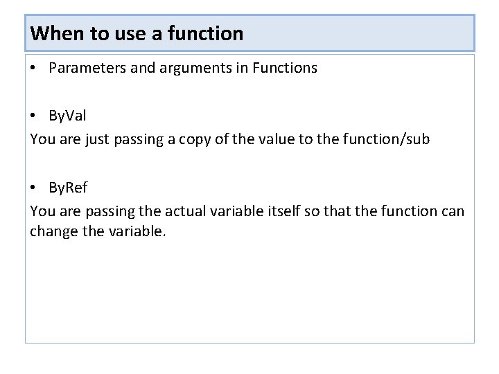 When to use a function • Parameters and arguments in Functions • By. Val When to use a function • Parameters and arguments in Functions • By. Val