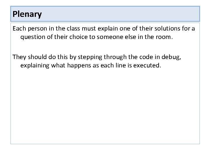 Plenary Each person in the class must explain one of their solutions for a Plenary Each person in the class must explain one of their solutions for a