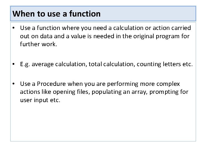 When to use a function • Use a function where you need a calculation When to use a function • Use a function where you need a calculation