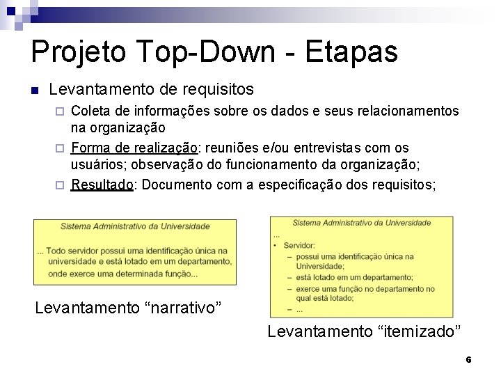 Projeto Top-Down - Etapas n Levantamento de requisitos Coleta de informações sobre os dados