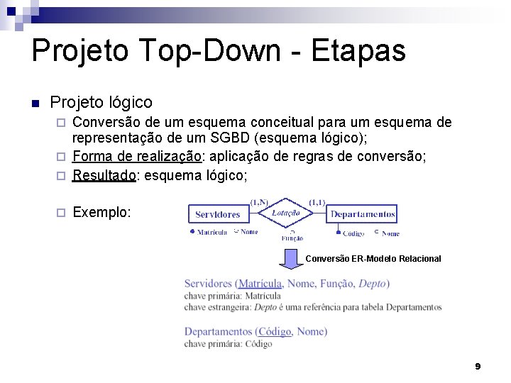 Projeto Top-Down - Etapas n Projeto lógico Conversão de um esquema conceitual para um