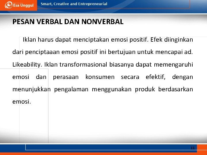 PESAN VERBAL DAN NONVERBAL Iklan harus dapat menciptakan emosi positif. Efek diinginkan dari penciptaaan PESAN VERBAL DAN NONVERBAL Iklan harus dapat menciptakan emosi positif. Efek diinginkan dari penciptaaan