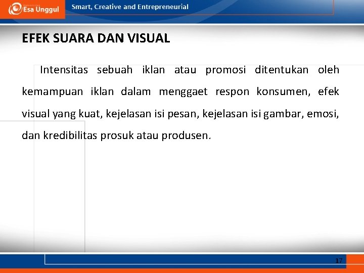 EFEK SUARA DAN VISUAL Intensitas sebuah iklan atau promosi ditentukan oleh kemampuan iklan dalam EFEK SUARA DAN VISUAL Intensitas sebuah iklan atau promosi ditentukan oleh kemampuan iklan dalam