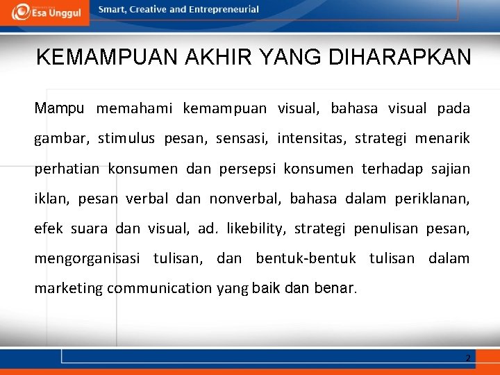 KEMAMPUAN AKHIR YANG DIHARAPKAN Mampu memahami kemampuan visual, bahasa visual pada gambar, stimulus pesan, KEMAMPUAN AKHIR YANG DIHARAPKAN Mampu memahami kemampuan visual, bahasa visual pada gambar, stimulus pesan,
