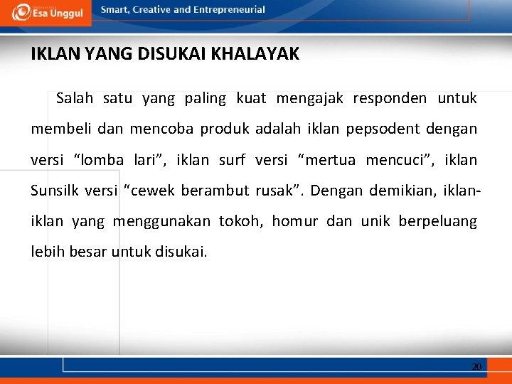 IKLAN YANG DISUKAI KHALAYAK Salah satu yang paling kuat mengajak responden untuk membeli dan IKLAN YANG DISUKAI KHALAYAK Salah satu yang paling kuat mengajak responden untuk membeli dan