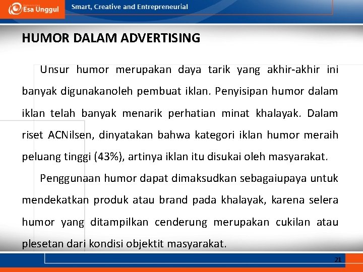 HUMOR DALAM ADVERTISING Unsur humor merupakan daya tarik yang akhir-akhir ini banyak digunakanoleh pembuat HUMOR DALAM ADVERTISING Unsur humor merupakan daya tarik yang akhir-akhir ini banyak digunakanoleh pembuat