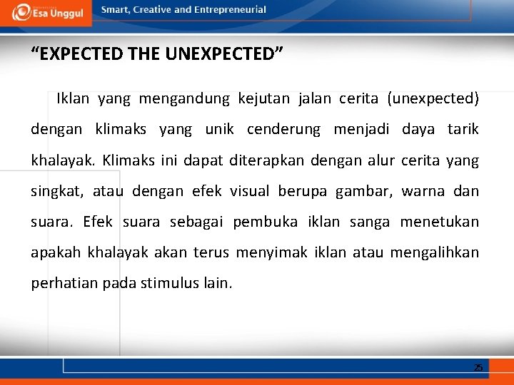 “EXPECTED THE UNEXPECTED” Iklan yang mengandung kejutan jalan cerita (unexpected) dengan klimaks yang unik “EXPECTED THE UNEXPECTED” Iklan yang mengandung kejutan jalan cerita (unexpected) dengan klimaks yang unik