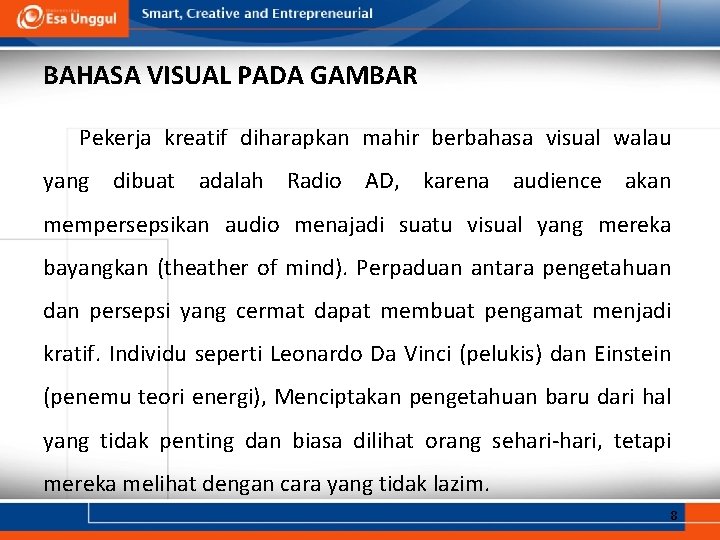 BAHASA VISUAL PADA GAMBAR Pekerja kreatif diharapkan mahir berbahasa visual walau yang dibuat adalah BAHASA VISUAL PADA GAMBAR Pekerja kreatif diharapkan mahir berbahasa visual walau yang dibuat adalah