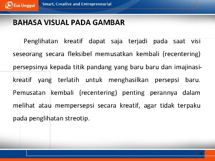 BAHASA VISUAL PADA GAMBAR Penglihatan kreatif dapat saja terjadi pada saat visi seseorang secara BAHASA VISUAL PADA GAMBAR Penglihatan kreatif dapat saja terjadi pada saat visi seseorang secara