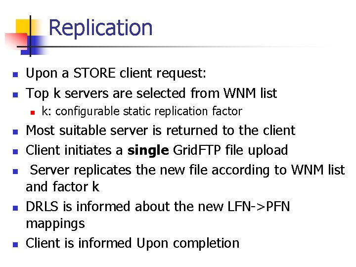 Replication n n Upon a STORE client request: Top k servers are selected from