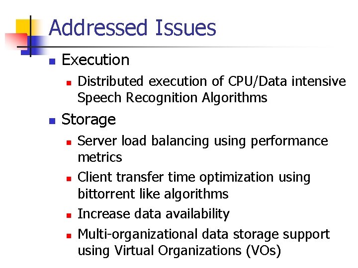 Addressed Issues n Execution n n Distributed execution of CPU/Data intensive Speech Recognition Algorithms