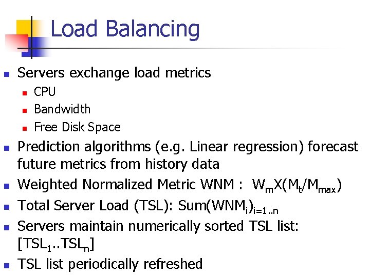 Load Balancing n Servers exchange load metrics n n n n CPU Bandwidth Free