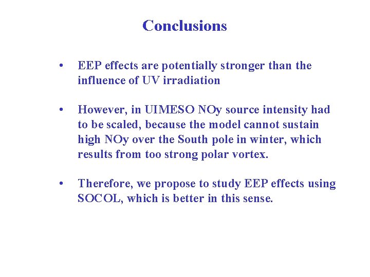Conclusions • EEP effects are potentially stronger than the influence of UV irradiation •