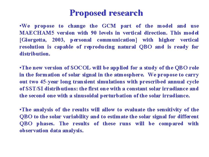 Proposed research • We propose to change the GCM part of the model and
