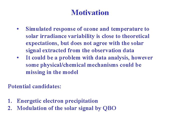 Motivation • • Simulated response of ozone and temperature to solar irradiance variability is