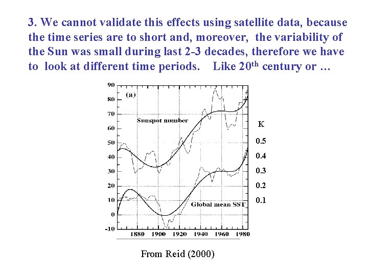 3. We cannot validate this effects using satellite data, because the time series are