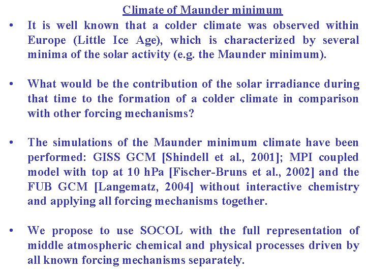  • Climate of Maunder minimum It is well known that a colder climate