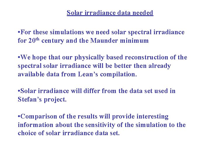 Solar irradiance data needed • For these simulations we need solar spectral irradiance for