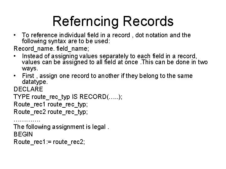 Referncing Records • To reference individual field in a record , dot notation and