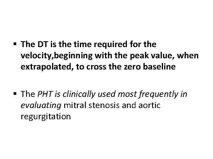 § The DT is the time required for the velocity, beginning with the peak