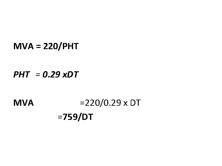 MVA = 220/PHT = 0. 29 x. DT MVA =220/0. 29 x DT =759/DT