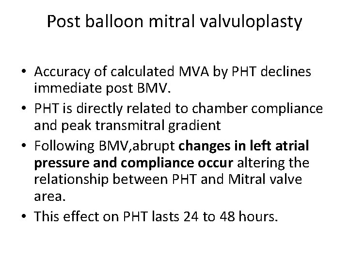 Post balloon mitral valvuloplasty • Accuracy of calculated MVA by PHT declines immediate post