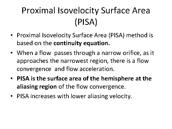Proximal Isovelocity Surface Area (PISA) • Proximal Isovelocity Surface Area (PISA) method is based