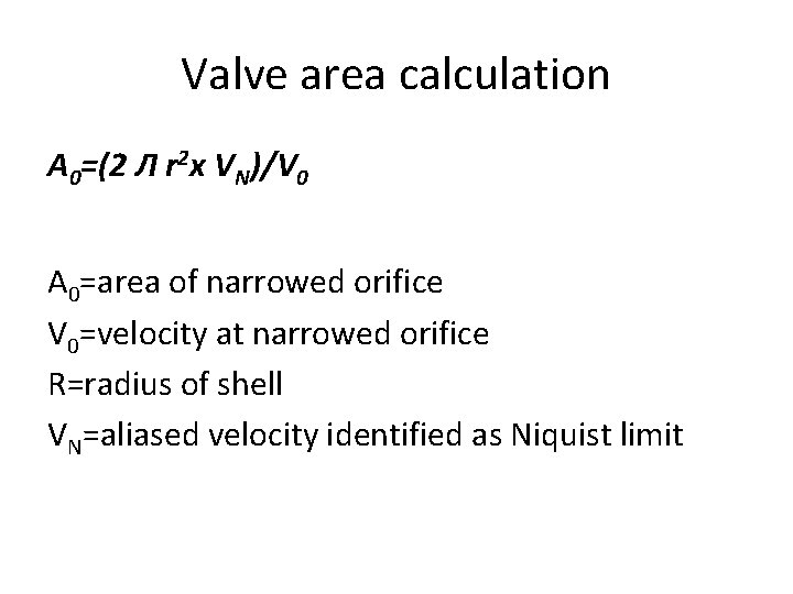 Valve area calculation A 0=(2 Л r 2 x VN)/V 0 A 0=area of