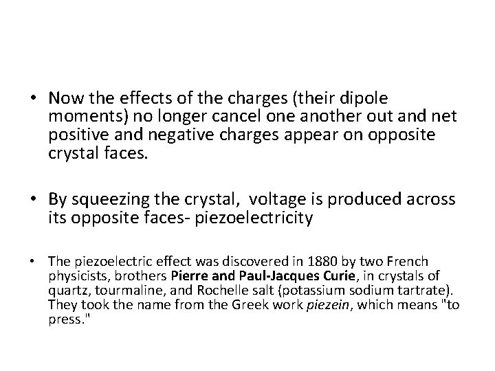  • Now the effects of the charges (their dipole moments) no longer cancel