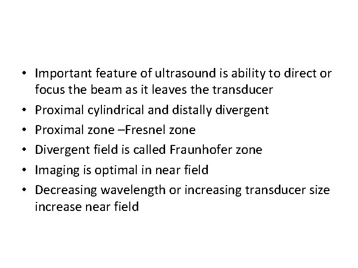  • Important feature of ultrasound is ability to direct or focus the beam