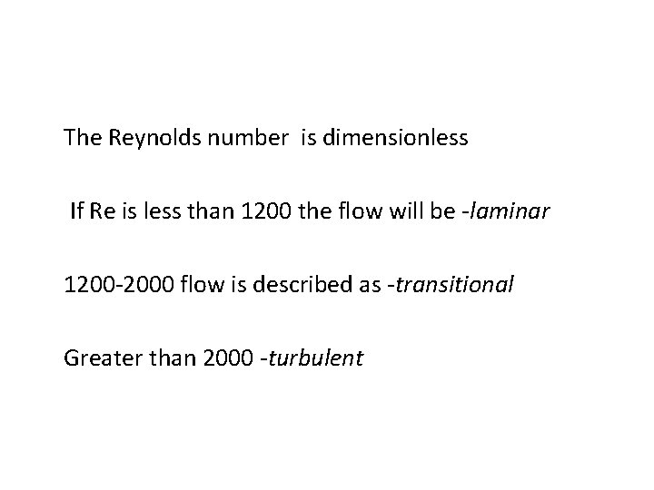The Reynolds number is dimensionless If Re is less than 1200 the flow will
