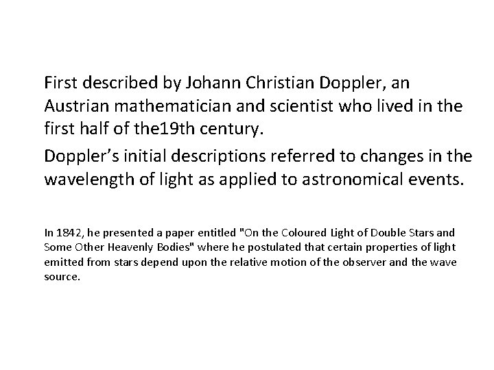  First described by Johann Christian Doppler, an Austrian mathematician and scientist who lived