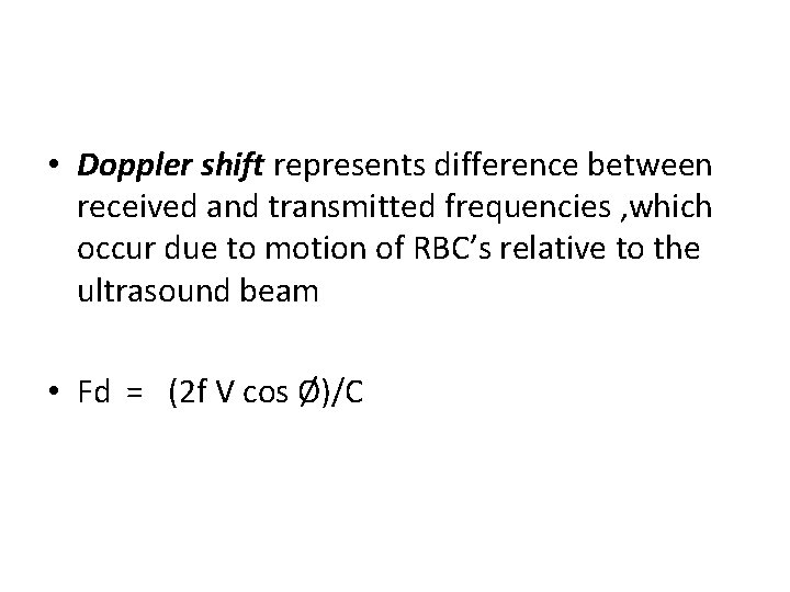  • Doppler shift represents difference between received and transmitted frequencies , which occur