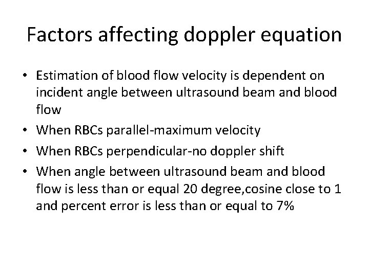 Factors affecting doppler equation • Estimation of blood flow velocity is dependent on incident