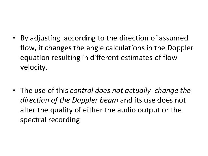  • By adjusting according to the direction of assumed flow, it changes the