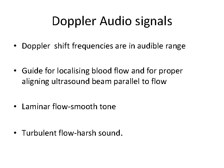 Doppler Audio signals • Doppler shift frequencies are in audible range • Guide for