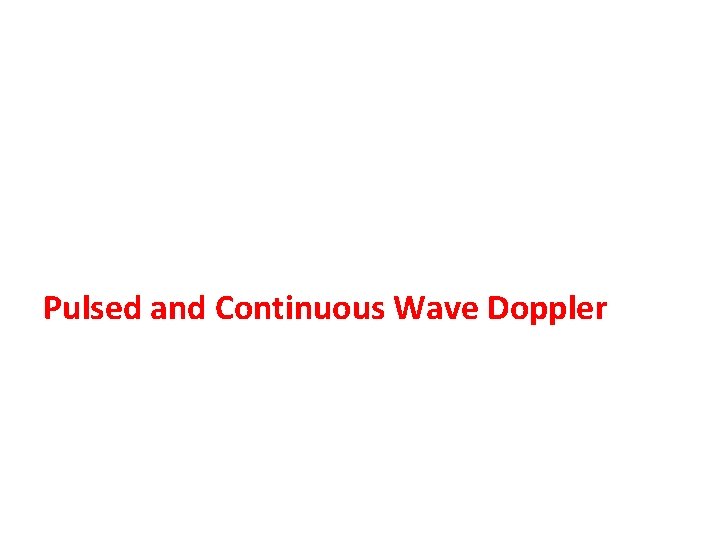 Pulsed and Continuous Wave Doppler 