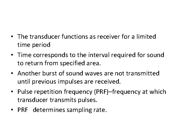  • The transducer functions as receiver for a limited time period • Time