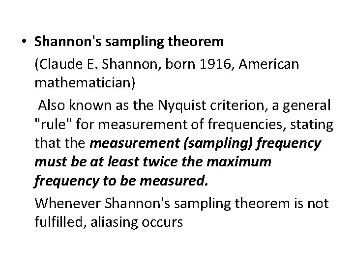  • Shannon's sampling theorem (Claude E. Shannon, born 1916, American mathematician) Also known