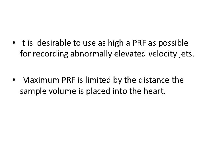  • It is desirable to use as high a PRF as possible for