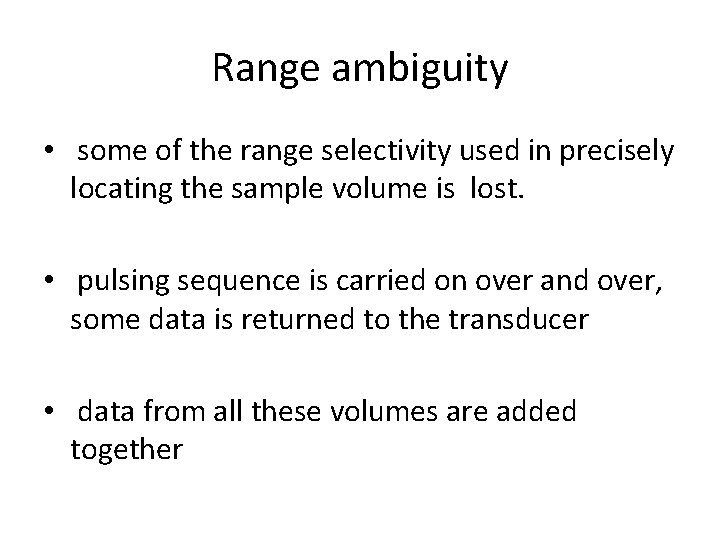 Range ambiguity • some of the range selectivity used in precisely locating the sample