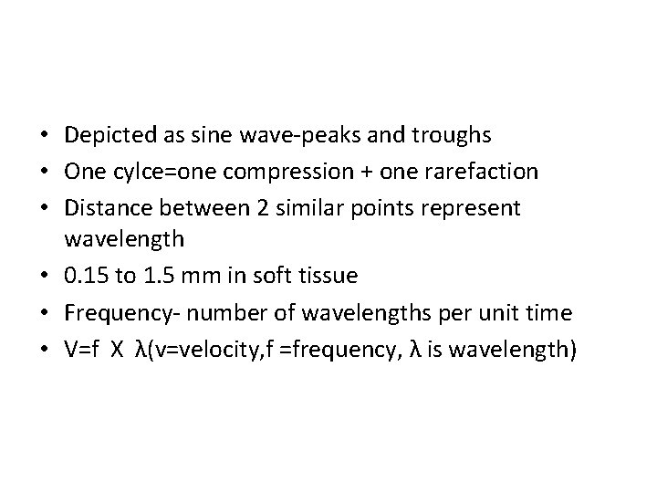  • Depicted as sine wave-peaks and troughs • One cylce=one compression + one