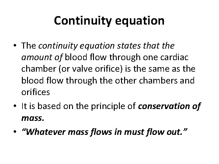 Continuity equation • The continuity equation states that the amount of blood flow through