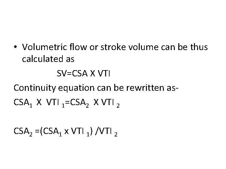  • Volumetric flow or stroke volume can be thus calculated as SV=CSA X