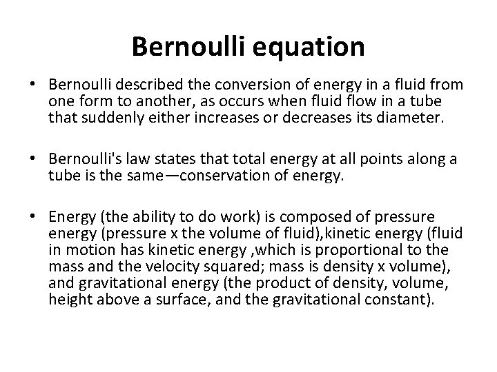 Bernoulli equation • Bernoulli described the conversion of energy in a fluid from one