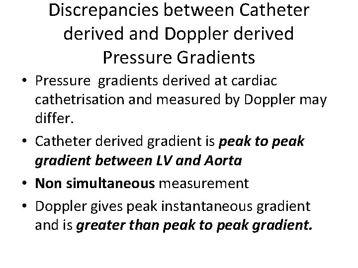 Discrepancies between Catheter derived and Doppler derived Pressure Gradients • Pressure gradients derived at