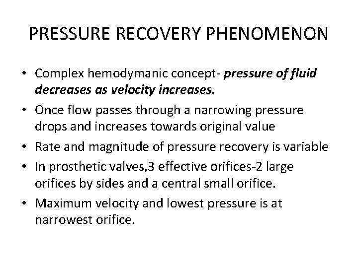 PRESSURE RECOVERY PHENOMENON • Complex hemodymanic concept- pressure of fluid decreases as velocity increases.