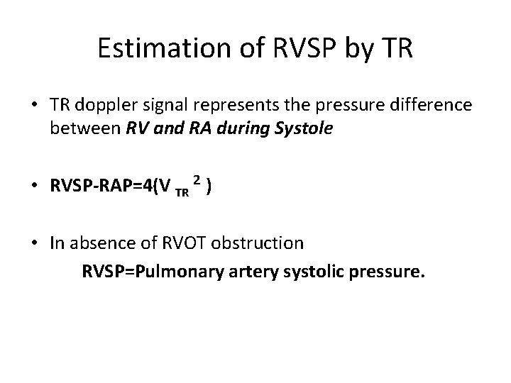 Estimation of RVSP by TR • TR doppler signal represents the pressure difference between