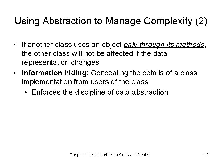 Using Abstraction to Manage Complexity (2) • If another class uses an object only