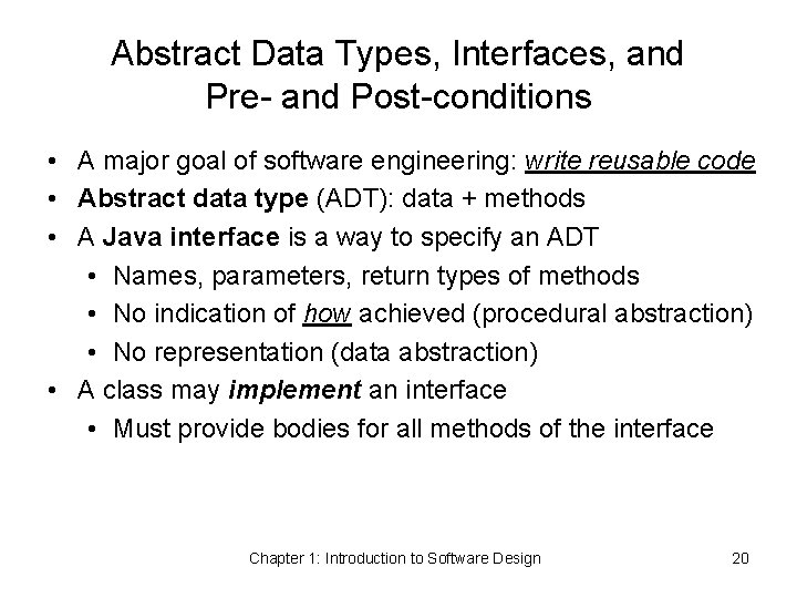 Abstract Data Types, Interfaces, and Pre- and Post-conditions • A major goal of software